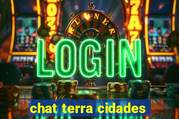 chat terra cidades